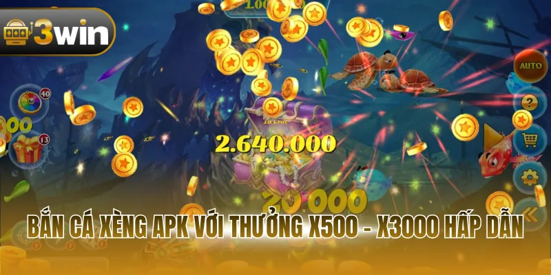 Bắn cá Xèng APK với thưởng x500 - x3000 hấp dẫn