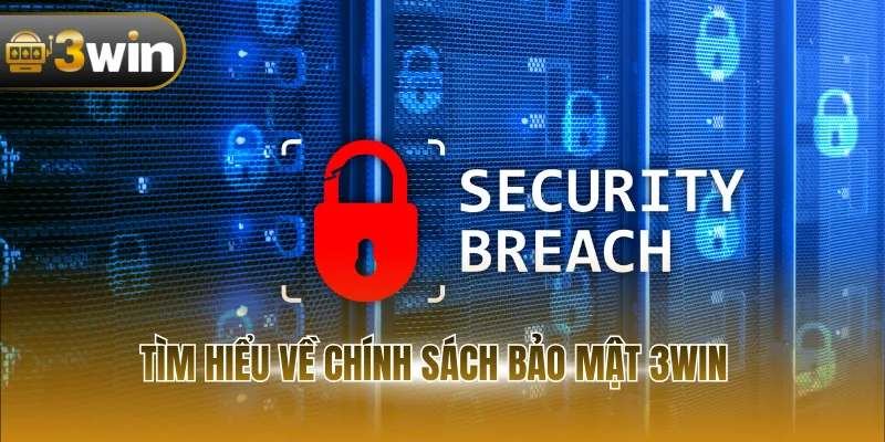 Tìm hiểu chính sách bảo mật 3WIN
